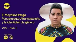 EP #172 | Pensamiento Afromostoleño y género - Invitada: Mayoko ( Parte II) | #NegraComoYo #Podcast