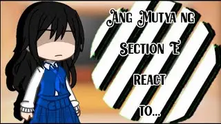 Ang Mutya Ng Section E react to.... [9/?] | GCRV | Use 0.75x speed