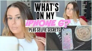 WHATS ON MY iPHONE6? + MY SELFIE SECRETS