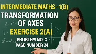 Transformation of Axes Exercise 2(a) Roman No I 3rd & 4th Problems Inter Maths 1B Telugu Explanation