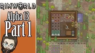 RimWorld: Alpha 13 - Part 1
