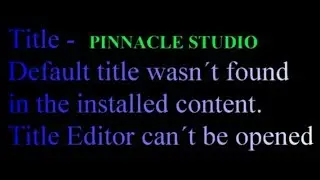 Pinnacle Studio 16 - 21  Default title wasn&acute;t found in the installed content