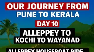 Pune to Kerala Road Trip – Day 10 | #Alleppey to #familytravelWayanad via #Kochi Fort & #NavyMuseum