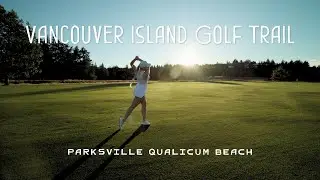 Ultimate Girls Golf Trip to Parksville Qualicum Beach | The Vancouver Island Golf Trail