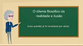 O dilema filos&oacute;fico da realidade e ilus&atilde;o : Filosofia Decifrada