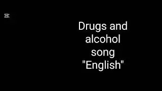Drugs and alcohol song 