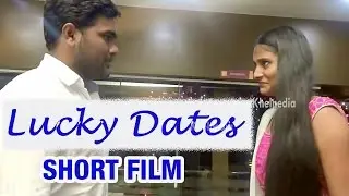 Lucky Dates Telugu Short Film | Love Telugu Short Film | Khelpedia