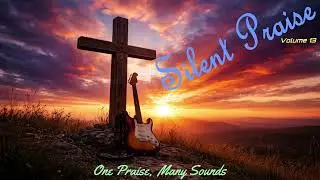 Silent Praise - Volume 13