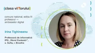 Irina Tighineanu - Ambasador Digital Clasa Viitorului