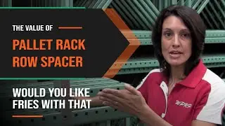 The Value of a Pallet Rack Row Spacer - Would You Like Fries With That? - Episode 8