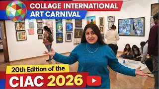 20th Edition of the Collage International Art Carnival (CIAC) 2026 | Full Tour Vlog
