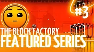 FEATURED SERIES #3 | GEOMETRY DASH | THE BLOCK FACTORY by POCKE | SEEEWYY
