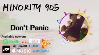 Minority 905 - Don't Panic (Original Song)