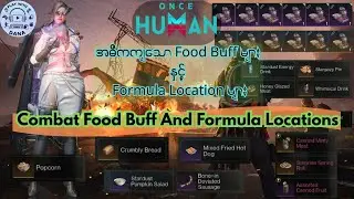 Once Human Combat Food Buff များ နှင့် Formula Locations | Combat Food Buff And Formula Locations 
