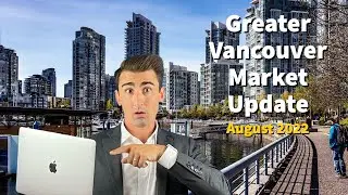 How's The GREATER VANCOUVER Real Estate Market? - August 2022