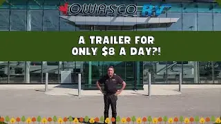 A Trailer For Only $8 A Day?! | Owasco RV Centre