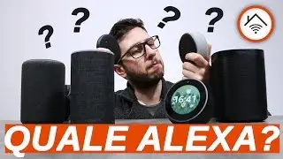 QUALE ALEXA comprare? ECHO, Echo Input, Echo Plus, Echo Spot o Sonos?