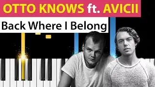 Otto Knows ft. Avicii - Back Where I Belong - Piano Tutorial