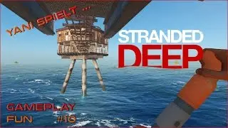 Yani spielt...Stranded Deep # 10 - Sea Fort und Krabbeninvasion [Gameplay German Deutsch]