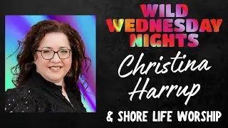 Wild Wednesday Worship Night with Christina Harrup | 11/5/25