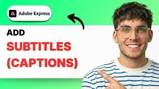 How to Add Subtitles (Captions) in Adobe Express [2026 Full Guide]