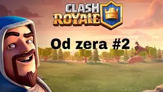 Clash Royale. Od zera #2