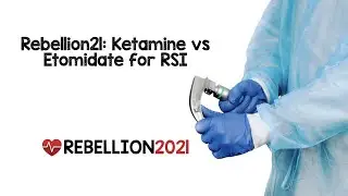 Rebellion21: Ketamine vs Etomidate for RSI via Rob J. Bryant, MD