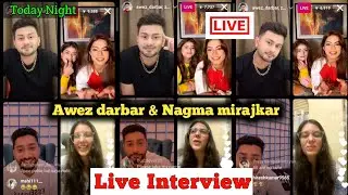 nagma mirajkar and awez darbar live today on instagram || awez darbar and nagma mirajkar new video