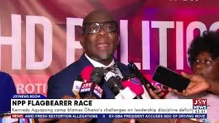 Kennedy Agyapong camp blames Ghana's challenges on leadership discipline deficit