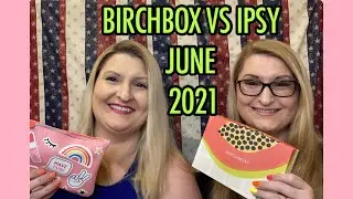 BIRCHBOX VS IPSY JUNE 2021