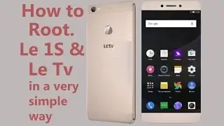 How To Root Letv 1s Phones