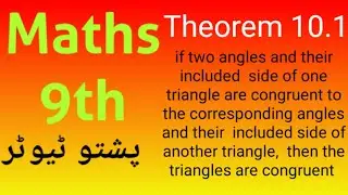 Theorem 10.1, class 9 Maths, if two angles and included side of one 📐 are congruent to that of othe