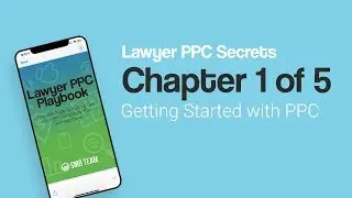 Lawyer PPC Playbook | Chapter 1 of 5: Getting Started with Legal PPC