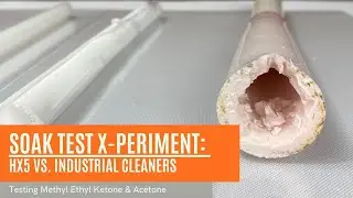 Soak Test X-Periment: HX5 vs. MEK and Acetone