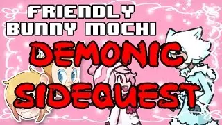 Friendly Bunny Mochi Sidequest - WE MISSED A DEMON SUMMONING!?