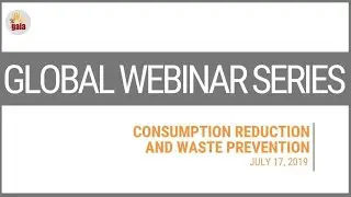 GLOBAL WEBINAR SERIES | Consumption reduction and waste prevention