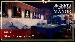 Secrets of Blackrock Manor - Escape Room - Ep. 4 - Wer darf wo sitzen?