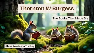 Thornton W Burgess | The Books That Made Me
