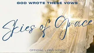 Skies of Grace(Wedding Song Lyric Video) | A Christian Bride Processional / First Dance #wedding 