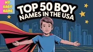 Top 50 Most Popular Boy Names in the USA 2025 &ndash; Modern & Timeless Picks