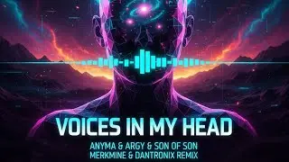 Anyma & Argy & Son Of Son - Voices In My Head (MerkMine & Dantronix Remix)