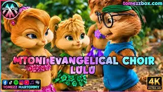 Mtoni Evangelical Choir - Lulu | Tomezz Martommy | Chipmunks & Chipettes