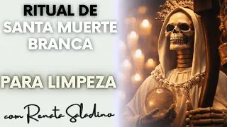 Ritual de Santa Muerte Branca - Limpeza Profunda