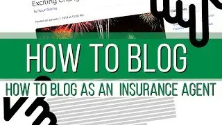 How to Blog As An Insurance Agent!