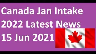 Canada Jan Intake 2022 Latest News 15 Jun 2021