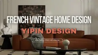 French Vintage Home Makeover: 10% OFF + Free Revision! | YIPIN Design