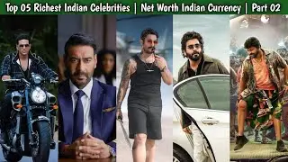Top 05 Richest Indian Celebrities Net Worth Indian Currency Part 02 