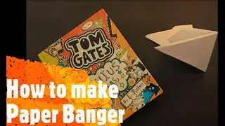 How to make Paper Banger - from Tom Gates