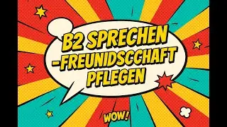 🎤 B2 Sprechen Teil 1: Freundschaft pflegen 💬