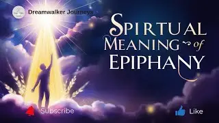 Spiritual Meaning of Epiphany: Divine Revelation, Awakening & New Beginnings Explained